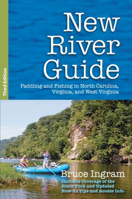 New River Guide: Paddling and Fishing in North Carolina, Virginia, and West Virginia - Ingram, Bruce