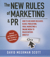 New Rules of Marketing and PR: How to Use News Releases, Blogs, Podcasting, Viral Marketing, and Online Media to Reach Buyers Directly