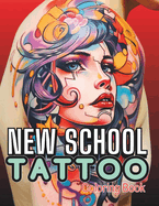 New School Tattoo Coloring Book for Adults: Innovative Large Print Designs & Modern Artwork for Stress-Relief and Mindful Moments.