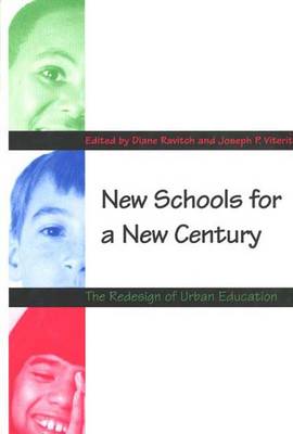 New Schools for a New Century: The Redesign of Urban Education - Ravitch, Diane (Editor), and Viteritti, Joseph P, Professor (Editor)