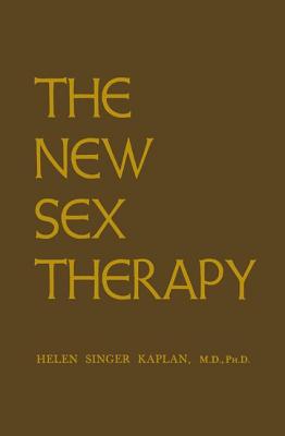 New Sex Therapy: Active Treatment Of Sexual Dysfunctions - Kaplan, Helen Singer