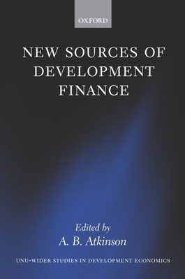 New Sources of Development Finance - Atkinson, A B (Editor)