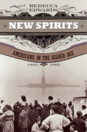 New Spirits: Americans in the Gilded Age, 1865-1905