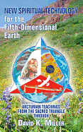 New Spiritual Technology for the Fifth-Dimensional Earth: Arcturian Teachings from the Sacred Triangle