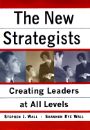 New Strategists: Creating Leaders at All Levels