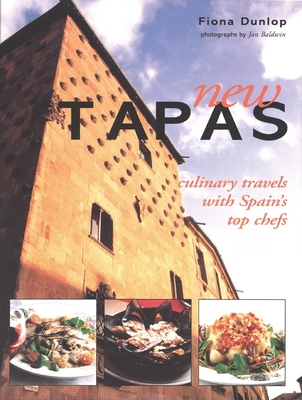 New Tapas: Culinary Travels with Spain's Top Chefs - Dunlop, Fiona, and Baldwin, Jan (Photographer)