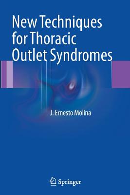 New Techniques for Thoracic Outlet Syndromes - Molina, J Ernesto