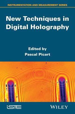 New Techniques in Digital Holography - Picart, Pascal (Editor)