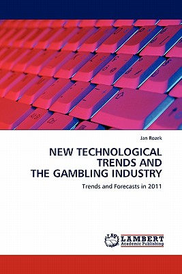 New Technological Trends and the Gambling Industry - Rozek, Jan