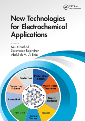 New Technologies for Electrochemical Applications - Naushad, Mu (Editor), and Rajendran, Saravanan (Editor), and Al-Enizi, Abdullah (Editor)