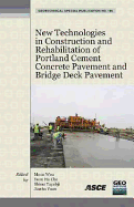 New Technologies in Construction and Rehabilitation of Portland Cement Concrete Pavement and Bridge Deck Pavement: Selected Papers from the 2009 Geohunan International Conference