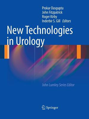New Technologies in Urology - Dasgupta, Prokar (Editor), and Fitzpatrick, John M. (Editor), and Kirby, Roger (Editor)