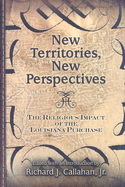 New Territories, New Perspectives: The Religious Impact of the Louisiana Purchase