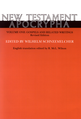 New Testament Apocrypha, Volume 1, Revised Edition: Gospels and Related Writings - Schneemelcher, Wilhelm (Editor), and Wilson, R MCL (Editor)