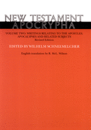 New Testament Apocrypha, Volume 2, Revised Edition: Writings Relating to the Apostles; Apocalypses and Related Subjects