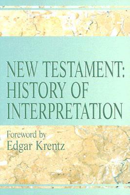 New Testament: History of Interpretation - Hayes, John, and Krentz, Edgar (Editor)