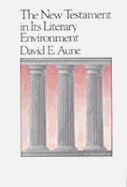 New Testament in Its Literary Environment - Aune, David E