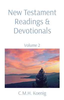New Testament Readings & Devotionals: Volume 2 - Koenig, C M H (Compiled by), and Hawker, Robert, and Spurgeon, Charles H