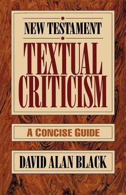 New Testament Textual Criticism: A Concise Guide - Black, David Alan