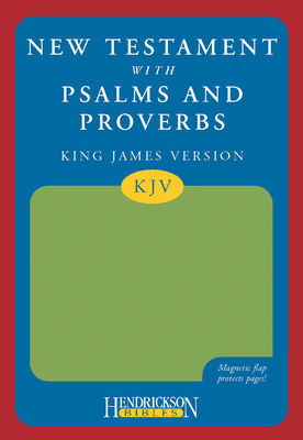 New Testament with Psalms and Proverbs-KJV-Magnetic Flap - Hendrickson Publishers (Creator)