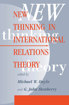New Thinking In International Relations Theory - Doyle, Michael W, and Ikenberry, G. John