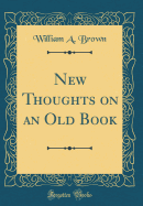 New Thoughts on an Old Book (Classic Reprint)