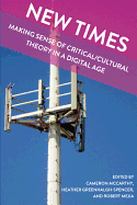 New Times: Making Sense of Critical/Cultural Theory in a Digital Age