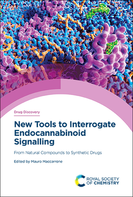 New Tools to Interrogate Endocannabinoid Signalling: From Natural Compounds to Synthetic Drugs - Maccarrone, Mauro, Prof. (Editor)