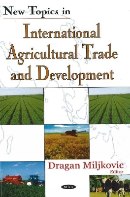 New Topics in International Agricultural Trade and Development - Miljkovic, Dragan