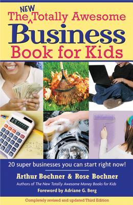 New Totally Awesome Business Book for Kids: Revised Edition - Bochner, Arthur, and Bochner, Rose, and Berg, Adriane G