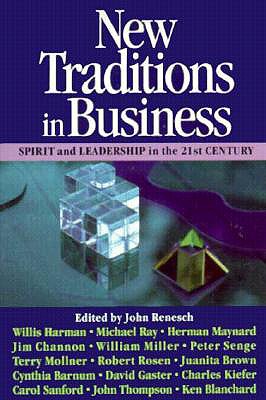 New Traditions in Business: Spirit and Leadership in the 21st Century - Renesch, John (Editor)