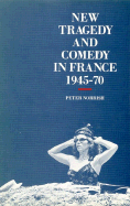 New Tragedy and Comedy in France, 1945-1970