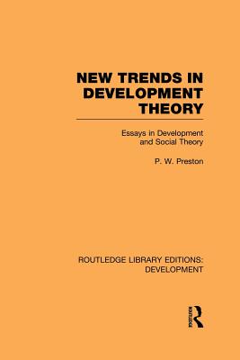 New Trends in Development Theory: Essays in Development and Social Theory - Preston, Peter