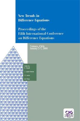 New Trends in Difference Equations: Proceedings of the Fifth International Conference on Difference Equations Tampico, Chile, January 2-7, 2000 - Elaydi, Saber N. (Editor), and LopezFenner, J. (Editor), and Ladas, G. (Editor)
