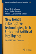 New Trends in Disruptive Technologies, Tech Ethics and Artificial Intelligence: The DITTET 2022 Collection
