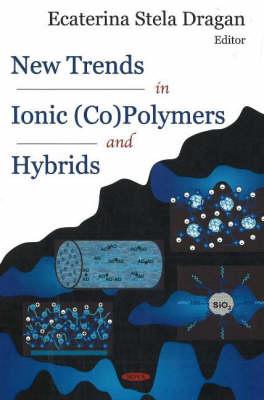 New Trends in Ionic (Co)Polymers and Hybrids - Dragan, Ecaterina Stela (Editor)