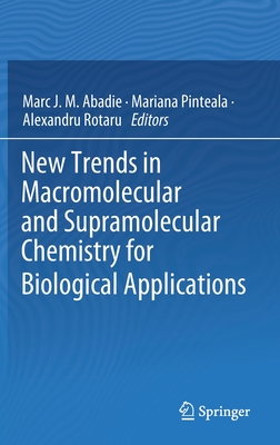 New Trends in Macromolecular and Supramolecular Chemistry for Biological Applications - J M Abadie, Marc (Editor), and Pinteala, Mariana (Editor), and Rotaru, Alexandru (Editor)
