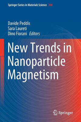 New Trends in Nanoparticle Magnetism - Peddis, Davide (Editor), and Laureti, Sara (Editor), and Fiorani, Dino (Editor)