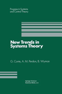 New Trends in Systems Theory: Proceedings of the Universit Di Genova-The Ohio State University Joint Conference, July 9-11, 1990 - Conte, Giuseppe, and Perdon, Anna M, and Wyman, Bostwick