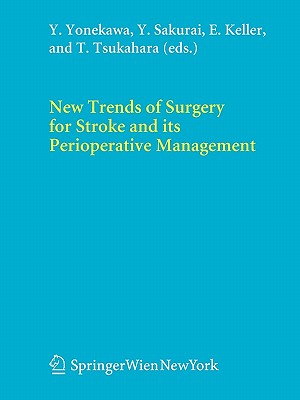 New Trends of Surgery for Cerebral Stroke and its Perioperative Management - Yonekawa, Yasuhiro (Editor), and Sakurai, Yoshiharu (Editor), and Keller, Emanuela (Editor)