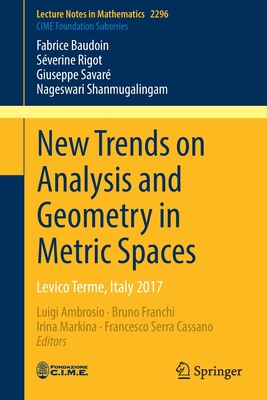 New Trends on Analysis and Geometry in Metric Spaces: Levico Terme, Italy 2017 - Ambrosio, Luigi (Editor), and Franchi, Bruno (Editor), and Markina, Irina (Editor)