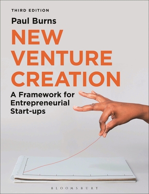 New Venture Creation: A Framework for Entrepreneurial Start-ups - Burns, Paul