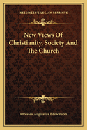 New Views Of Christianity, Society And The Church