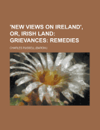 'New Views on Ireland', Or, Irish Land