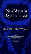 New Ways in Psychoanalysis - Horney, Karen, M.D.