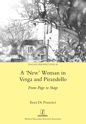 'New' Woman in Verga and Pirandello: From Page to Stage - de Francisci, Enza