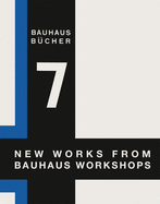 New Works from Bauhaus Workshops: Bauhausbcher 7, 1925