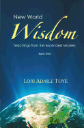 New World Wisdom, Book One: Teachings from the Ascended Masters
