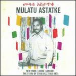 New York, Addis, London: The Story of Ethio Jazz 1965-1975 - Mulatu Astatke