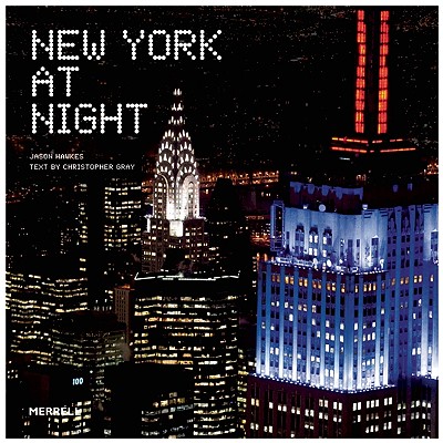 New York at Night - Gray, Christopher, Professor (Text by), and Hawkes, Jason (Photographer)